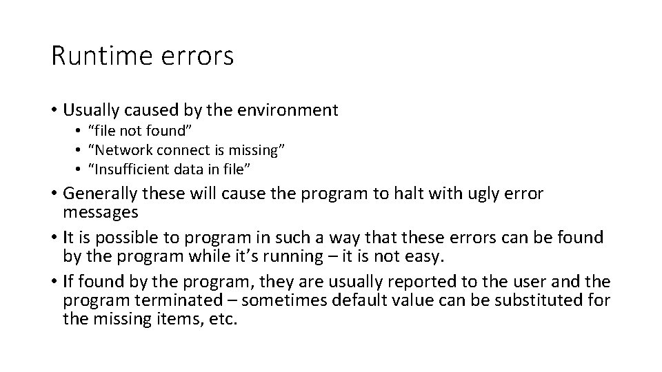 Runtime errors • Usually caused by the environment • “file not found” • “Network