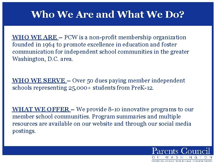 Who We Are and What We Do? WHO WE ARE – PCW is a