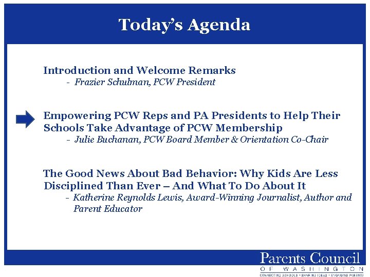 Today’s Agenda Introduction and Welcome Remarks - Frazier Schulman, PCW President Empowering PCW Reps