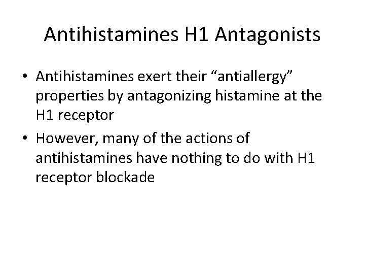 Antihistamines H 1 Antagonists • Antihistamines exert their “antiallergy” properties by antagonizing histamine at