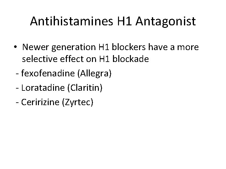 Antihistamines H 1 Antagonist • Newer generation H 1 blockers have a more selective