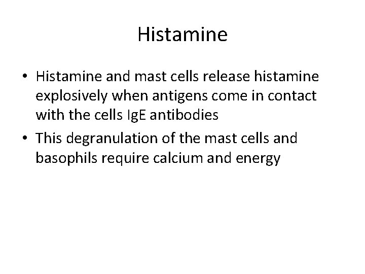 Histamine • Histamine and mast cells release histamine explosively when antigens come in contact