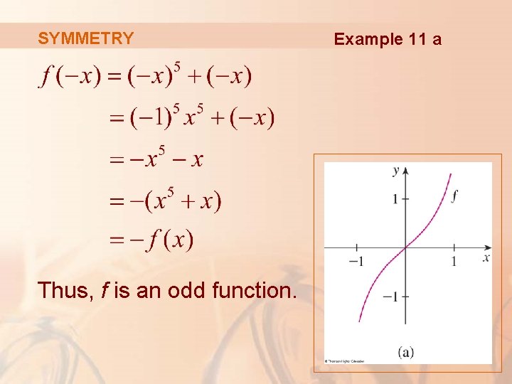 SYMMETRY Thus, f is an odd function. Example 11 a 
