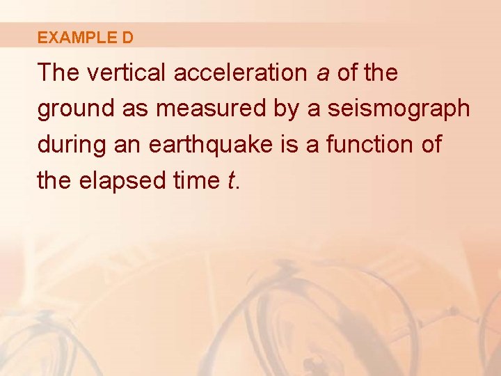EXAMPLE D The vertical acceleration a of the ground as measured by a seismograph