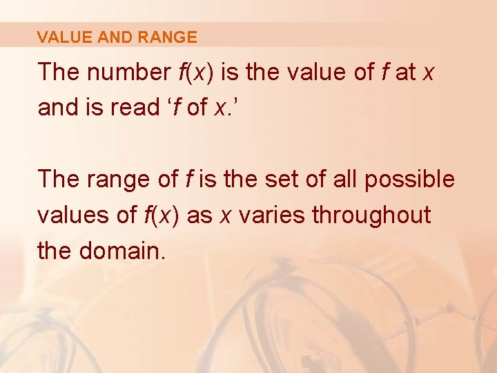 VALUE AND RANGE The number f(x) is the value of f at x and