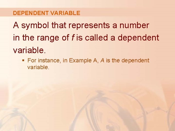 DEPENDENT VARIABLE A symbol that represents a number in the range of f is