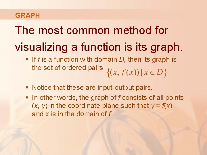 GRAPH The most common method for visualizing a function is its graph. § If