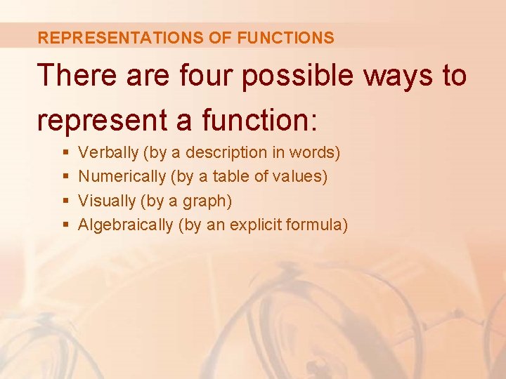 REPRESENTATIONS OF FUNCTIONS There are four possible ways to represent a function: § §