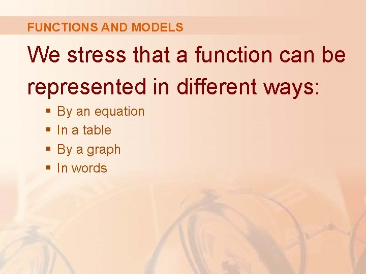 FUNCTIONS AND MODELS We stress that a function can be represented in different ways: