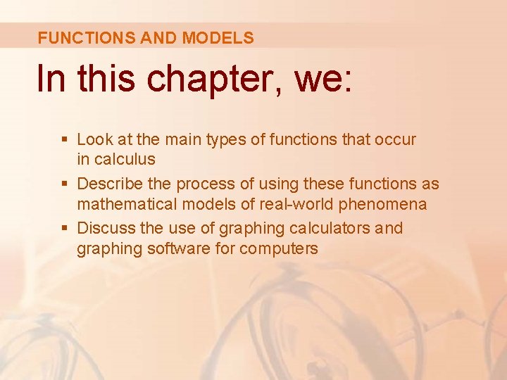FUNCTIONS AND MODELS In this chapter, we: § Look at the main types of