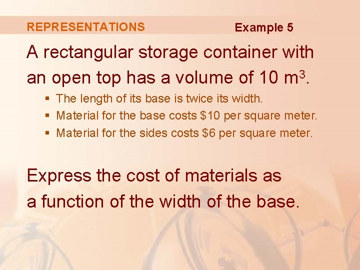 REPRESENTATIONS Example 5 A rectangular storage container with an open top has a volume
