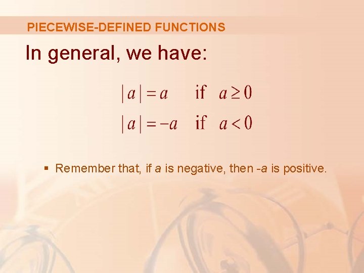 PIECEWISE-DEFINED FUNCTIONS In general, we have: § Remember that, if a is negative, then