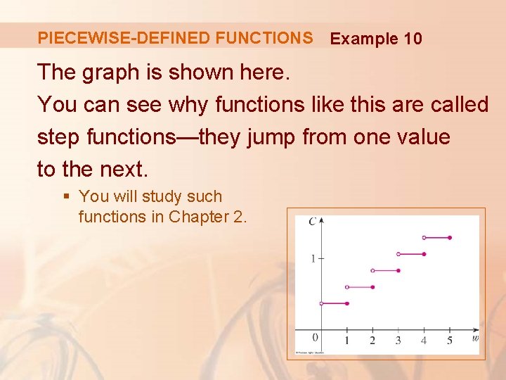 PIECEWISE-DEFINED FUNCTIONS Example 10 The graph is shown here. You can see why functions