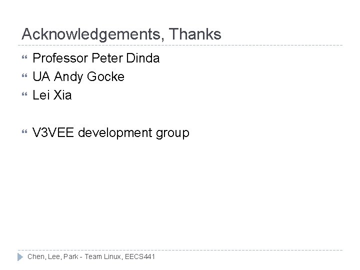 Acknowledgements, Thanks Professor Peter Dinda UA Andy Gocke Lei Xia V 3 VEE development