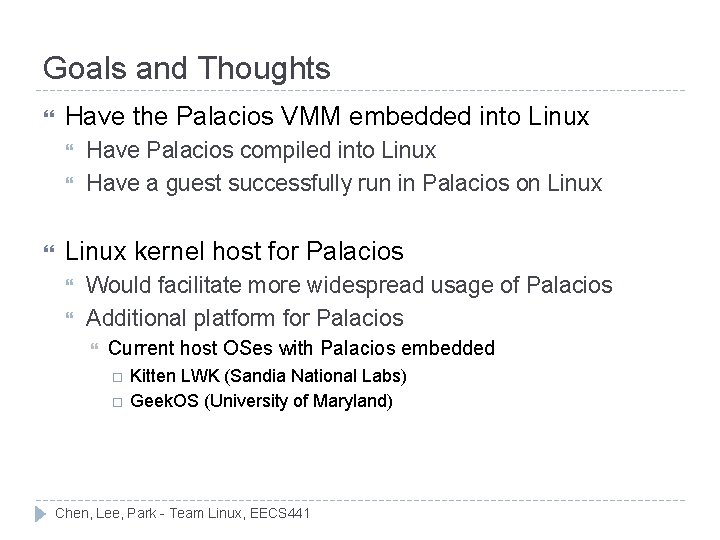 Goals and Thoughts Have the Palacios VMM embedded into Linux Have Palacios compiled into