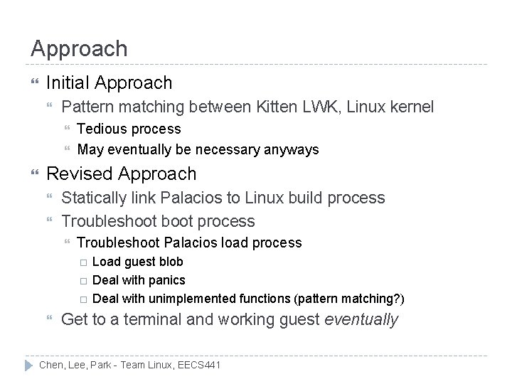 Approach Initial Approach Pattern matching between Kitten LWK, Linux kernel Tedious process May eventually