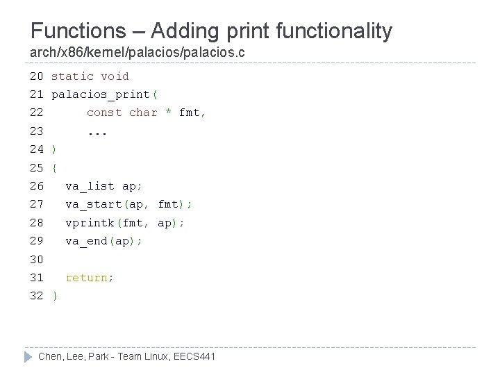 Functions – Adding print functionality arch/x 86/kernel/palacios. c 20 static void 21 palacios_print( 22
