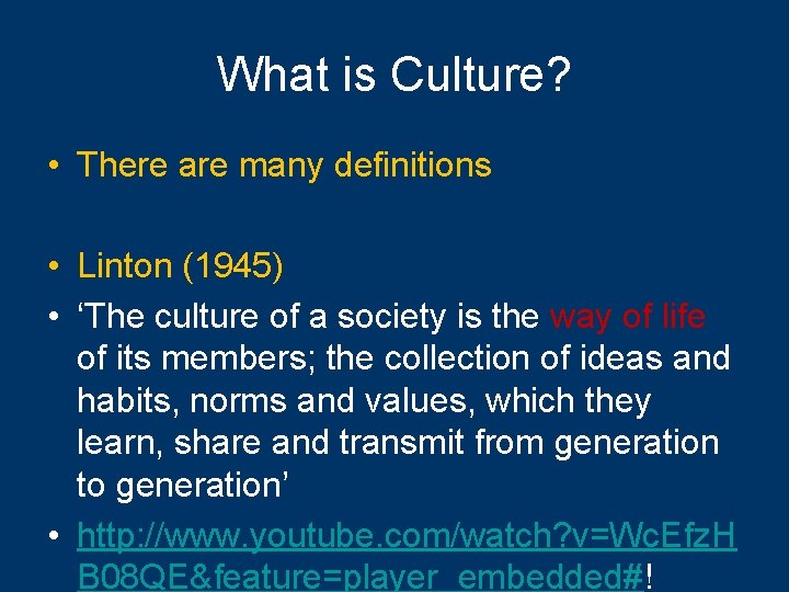 What is Culture? • There are many definitions • Linton (1945) • ‘The culture