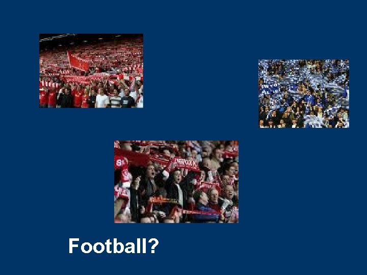 Football? 