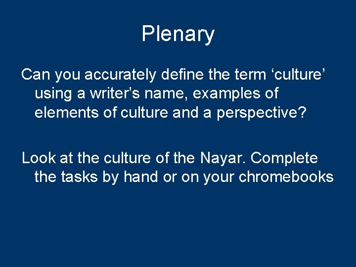 Plenary Can you accurately define the term ‘culture’ using a writer’s name, examples of