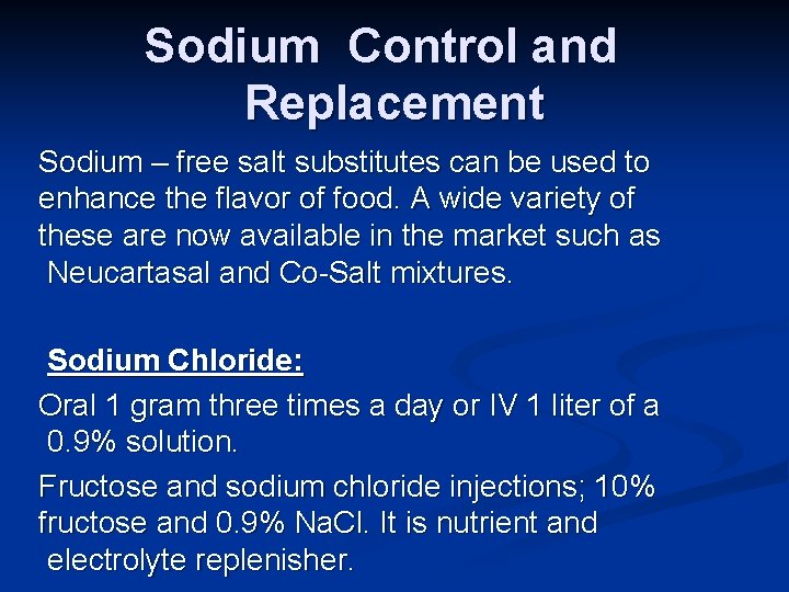 Sodium Control and Replacement Sodium – free salt substitutes can be used to enhance