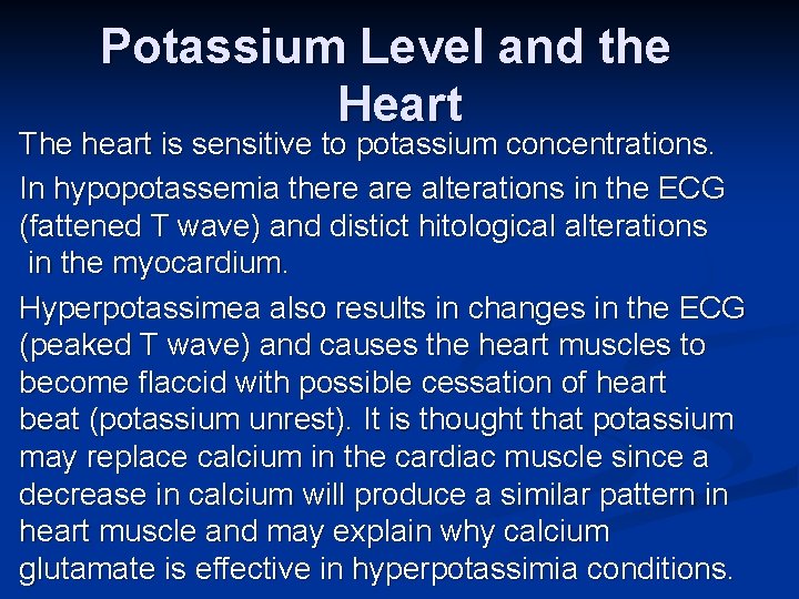 Potassium Level and the Heart The heart is sensitive to potassium concentrations. In hypopotassemia