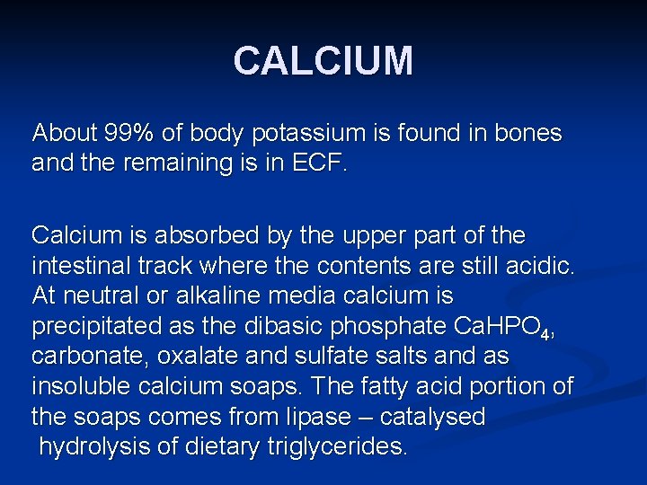 CALCIUM About 99% of body potassium is found in bones and the remaining is