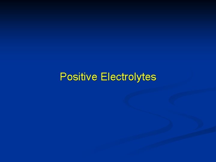 Positive Electrolytes 