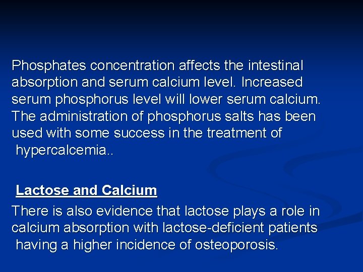 Phosphates concentration affects the intestinal absorption and serum calcium level. Increased serum phosphorus level