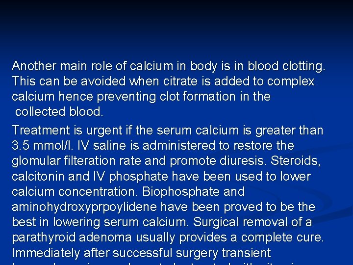 Another main role of calcium in body is in blood clotting. This can be