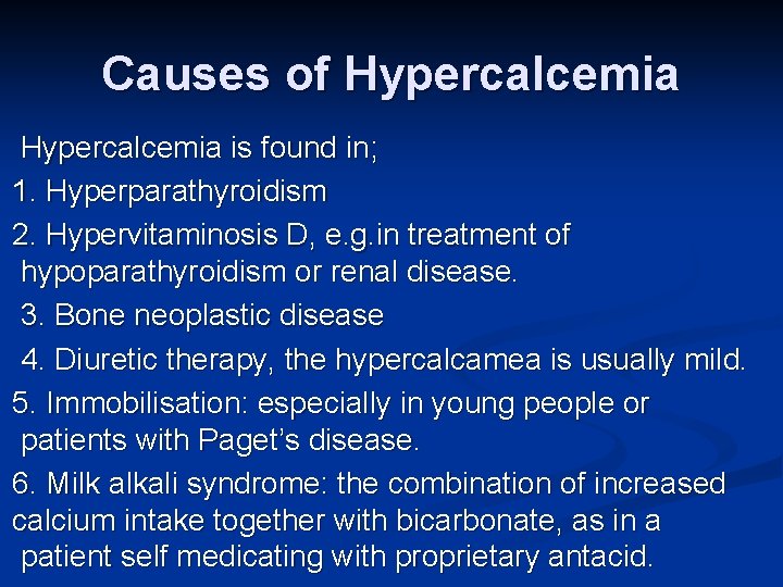 Causes of Hypercalcemia is found in; 1. Hyperparathyroidism 2. Hypervitaminosis D, e. g. in