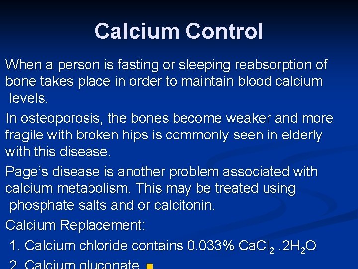 Calcium Control When a person is fasting or sleeping reabsorption of bone takes place