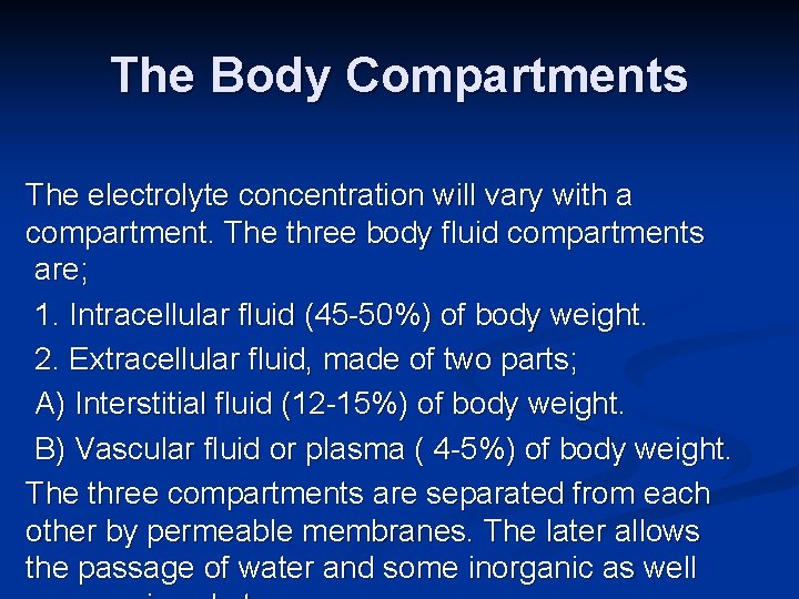 The Body Compartments The electrolyte concentration will vary with a compartment. The three body