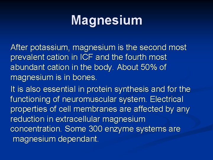 Magnesium After potassium, magnesium is the second most prevalent cation in ICF and the