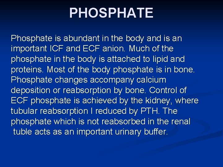 PHOSPHATE Phosphate is abundant in the body and is an important ICF and ECF