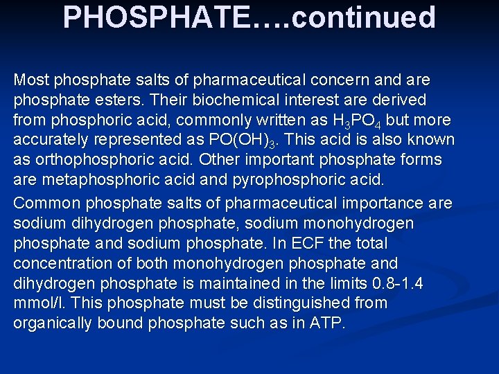 PHOSPHATE…. continued Most phosphate salts of pharmaceutical concern and are phosphate esters. Their biochemical
