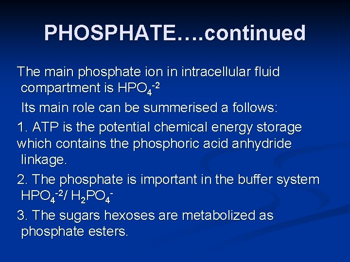 PHOSPHATE…. continued The main phosphate ion in intracellular fluid compartment is HPO 4 -2