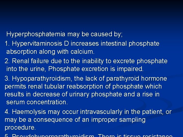 Hyperphosphatemia may be caused by; 1. Hypervitaminosis D increases intestinal phosphate absorption along with