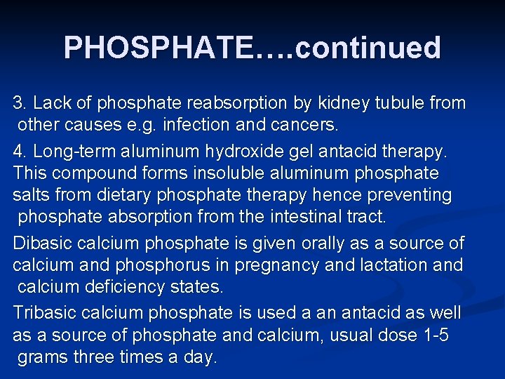 PHOSPHATE…. continued 3. Lack of phosphate reabsorption by kidney tubule from other causes e.