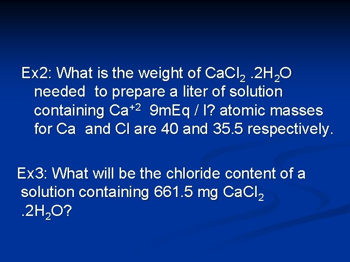 Ex 2: What is the weight of Ca. Cl 2. 2 H 2 O