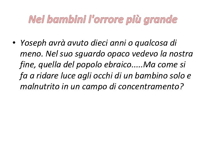 Nei bambini l'orrore più grande • Yoseph avrà avuto dieci anni o qualcosa di Nei bambini l'orrore più grande • Yoseph avrà avuto dieci anni o qualcosa di