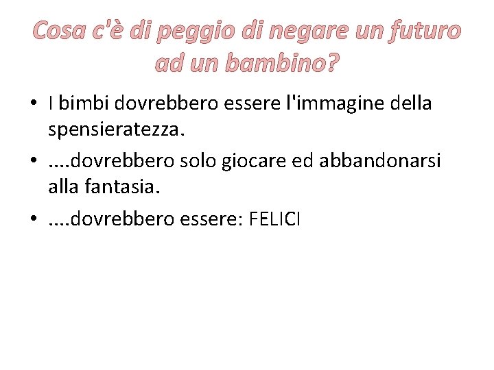 Cosa c'è di peggio di negare un futuro ad un bambino? • I bimbi Cosa c'è di peggio di negare un futuro ad un bambino? • I bimbi