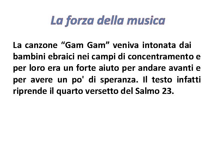 La forza della musica La canzone “Gam Gam” veniva intonata dai bambini ebraici nei La forza della musica La canzone “Gam Gam” veniva intonata dai bambini ebraici nei