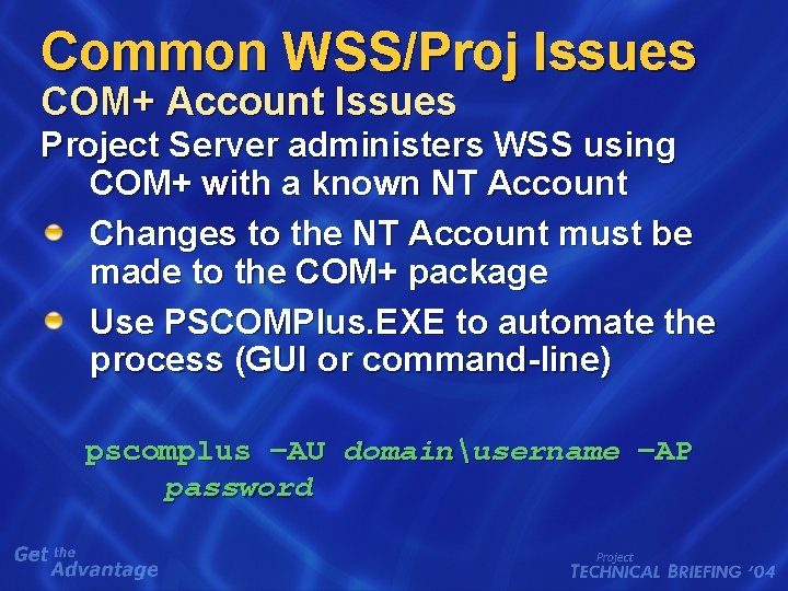 Common WSS/Proj Issues COM+ Account Issues Project Server administers WSS using COM+ with a Common WSS/Proj Issues COM+ Account Issues Project Server administers WSS using COM+ with a