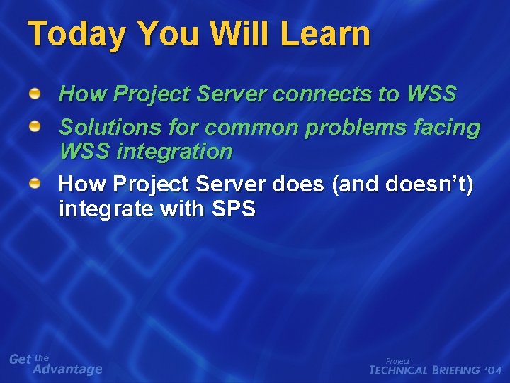 Today You Will Learn How Project Server connects to WSS Solutions for common problems Today You Will Learn How Project Server connects to WSS Solutions for common problems