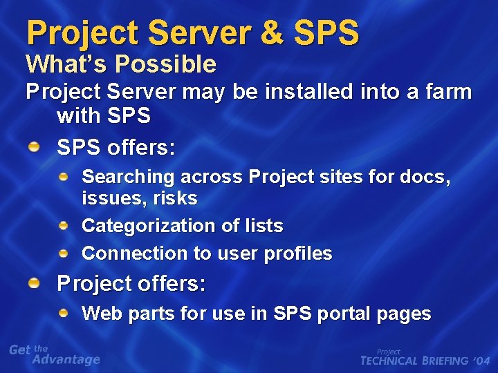 Project Server & SPS What’s Possible Project Server may be installed into a farm Project Server & SPS What’s Possible Project Server may be installed into a farm