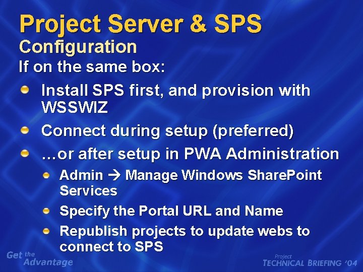 Project Server & SPS Configuration If on the same box: Install SPS first, and Project Server & SPS Configuration If on the same box: Install SPS first, and