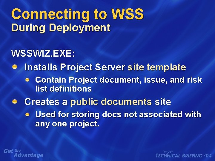 Connecting to WSS During Deployment WSSWIZ. EXE: Installs Project Server site template Contain Project Connecting to WSS During Deployment WSSWIZ. EXE: Installs Project Server site template Contain Project