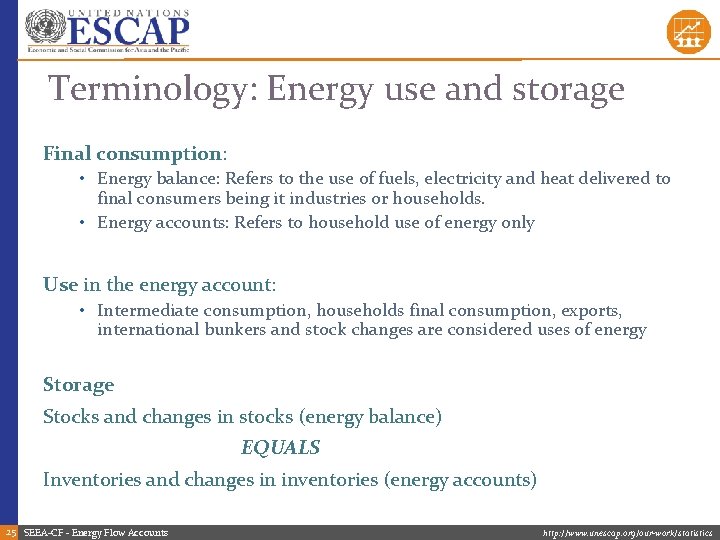 Terminology: Energy use and storage Final consumption: • Energy balance: Refers to the use