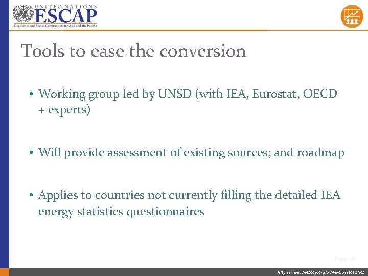 Tools to ease the conversion • Working group led by UNSD (with IEA, Eurostat,